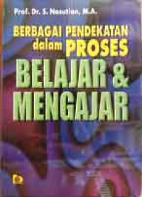Berbagai Pendekatan Dalam Proses Belajar dan Mengajar